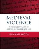 Medieval Violence: Physical Brutality in Northern France, 1270-1330