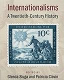 Internationalisms: A Twentieth-Century History, Glenda Sluga (Editor) and Patricia Clavin (Editor)