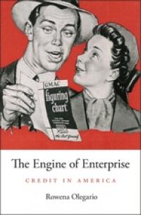 The Engine of Enterprise: Credit in America The Engine of Enterprise: Credit in America