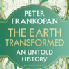 The Earth Transformed, Peter Frankopan