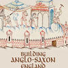 Building Anglo-Saxon Britain
